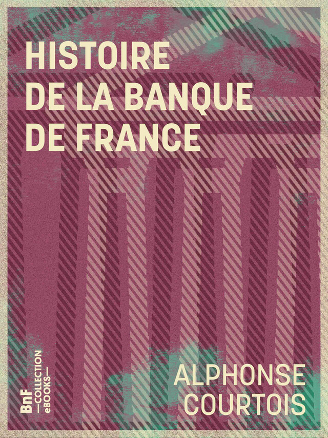 Histoire de la Banque de France - Alphonse Courtois - BnF collection ebooks