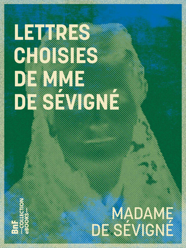 Lettres choisies de Mme de Sévigné - Madame de Sévigné - BnF collection ebooks