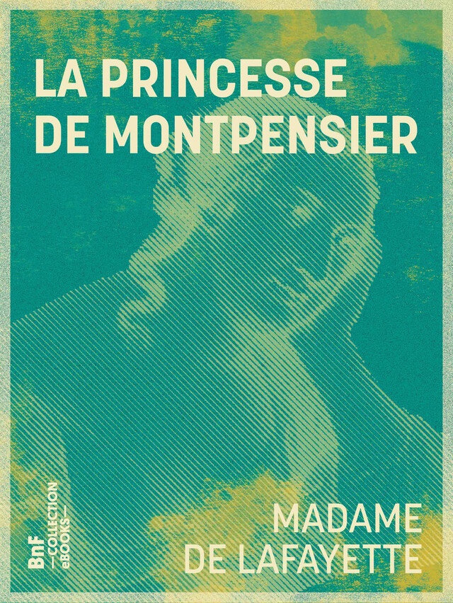 La Princesse de Montpensier - Madame de Lafayette - BnF collection ebooks