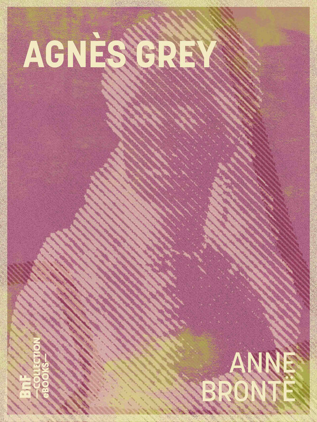 Agnès Grey - Anne Brontë, Charles Romey - BnF collection ebooks
