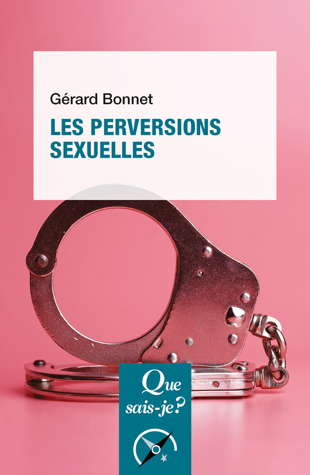 Les Perversions sexuelles - Gérard Bonnet - Que sais-je ?
