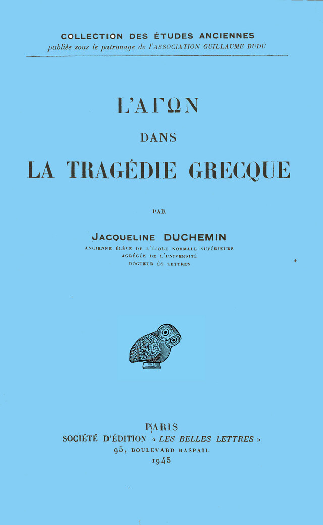 L’ΑΓΩΝ dans la tragédie grecque - Jacqueline Duchemin - Les Belles Lettres
