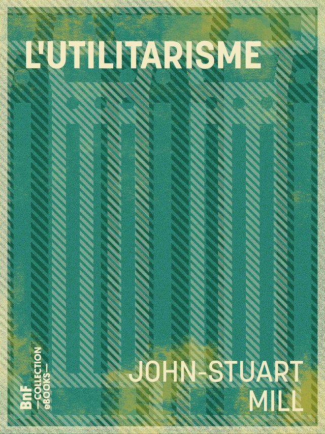 L'Utilitarisme - John-Stuart Mill, P.-l. le Monnier - BnF collection ebooks