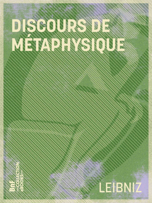 Discours de métaphysique - Gottfried Wilhelm Leibniz, Auguste Penjon, Henri Lestienne - BnF collection ebooks