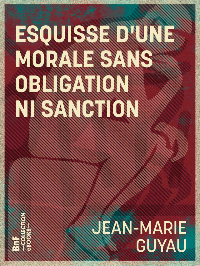 Esquisse d'une morale sans obligation ni sanction - Jean-Marie Guyau - BnF collection ebooks