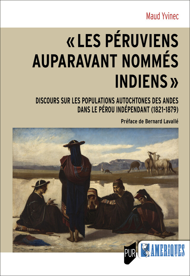 « Les Péruviens auparavant nommés Indiens » - Maud Yvinec - Presses Universitaires de Rennes