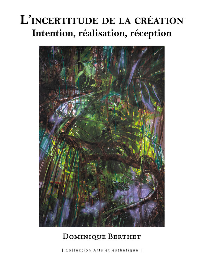 Incertitude de la création. Intention, réalisation, réception - Dominique Berthet - Presses Universitaires des Antilles