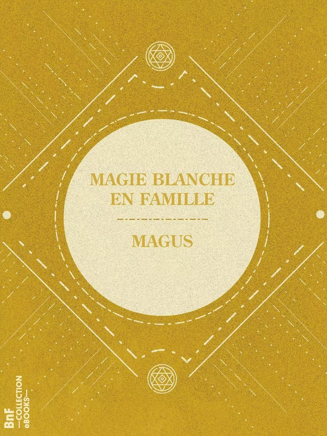 Magie blanche en famille -  Magus - BnF collection ebooks