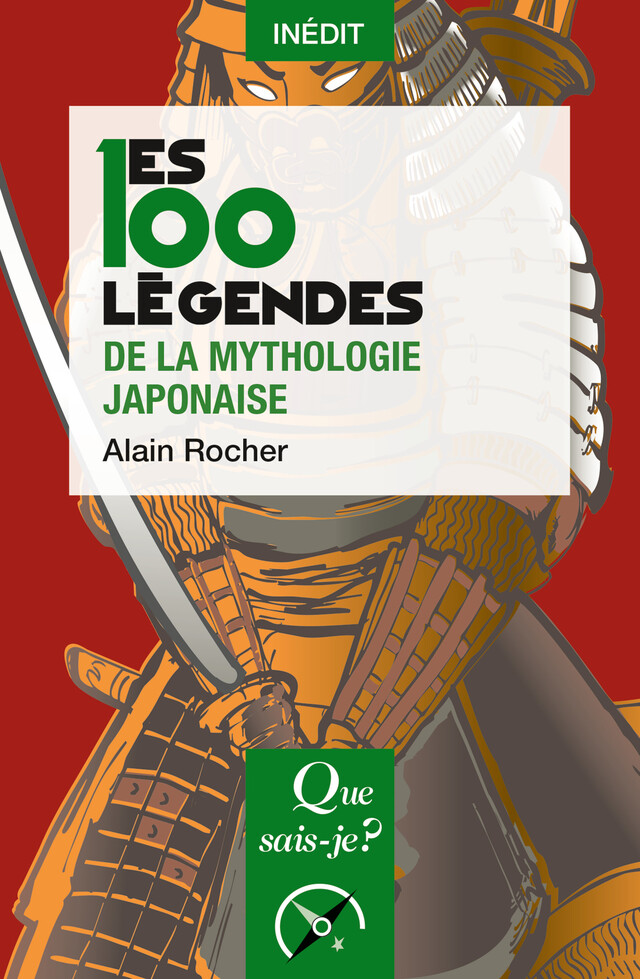 Les 100 légendes de la mythologie japonaise - Alain Rocher - Que sais-je ?
