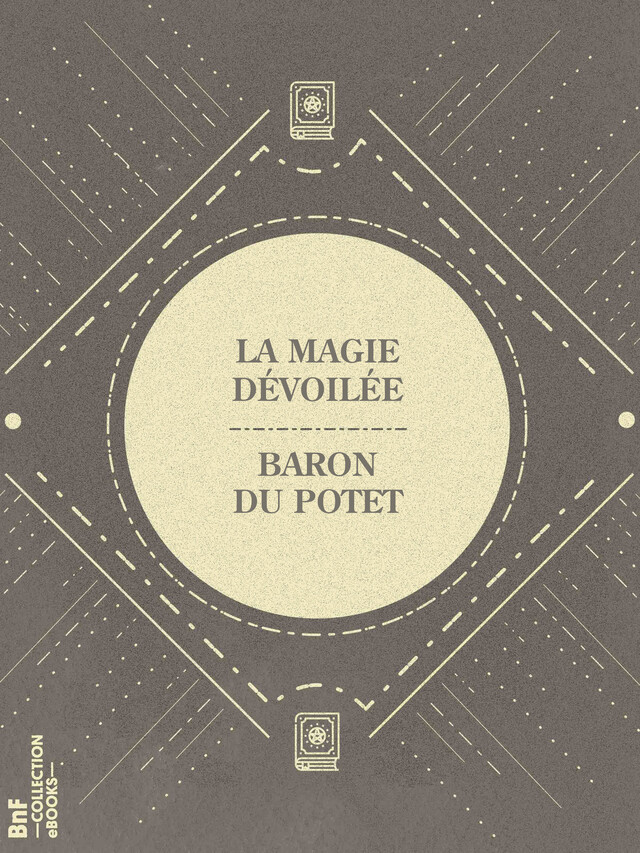 La Magie dévoilée - Baron du Potet - BnF collection ebooks