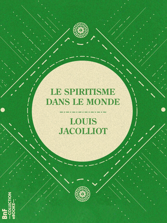 Le Spiritisme dans le monde - Louis Jacolliot - BnF collection ebooks
