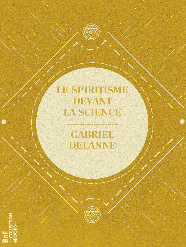 Le Spiritisme devant la science - Gabriel Delanne - BnF collection ebooks