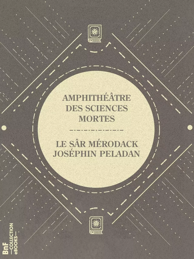 Amphithéâtre des sciences mortes - le Sâr Mérodack Joséphin Peladan - BnF collection ebooks