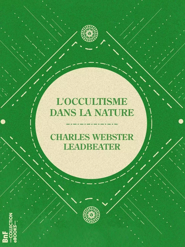 L'Occultisme dans la nature - Charles Webster Leadbeater - BnF collection ebooks