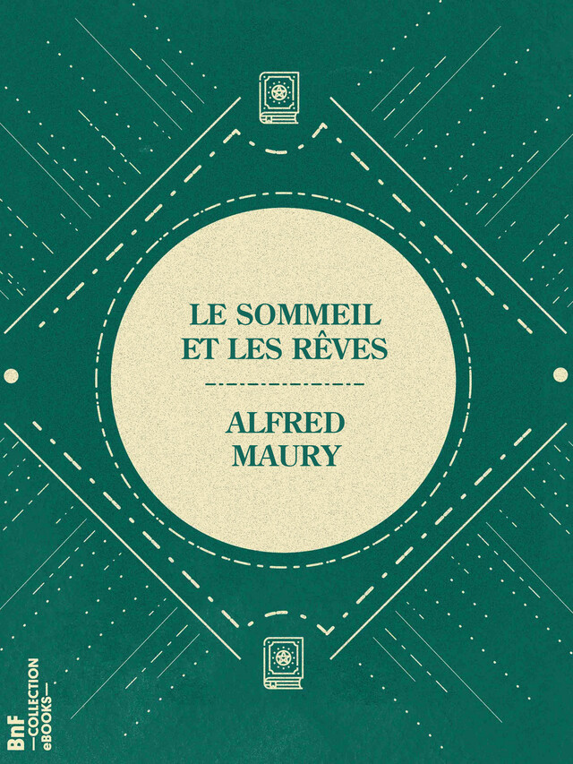Le Sommeil et les rêves - Alfred Maury - BnF collection ebooks