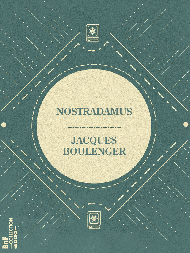Nostradamus - Jacques Boulenger - BnF collection ebooks