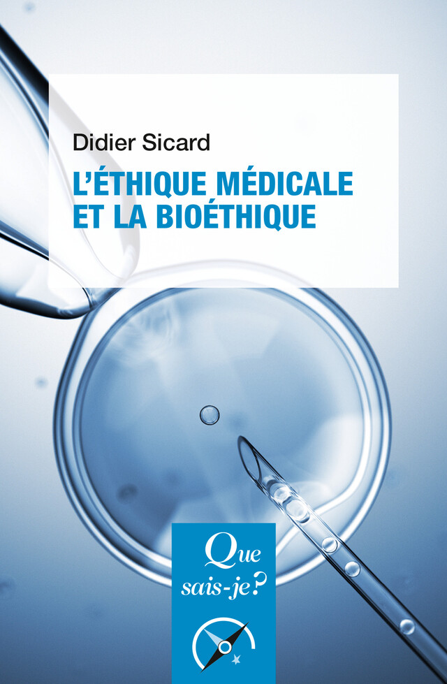 L'Éthique médicale et la bioéthique - Didier Sicard - Que sais-je ?