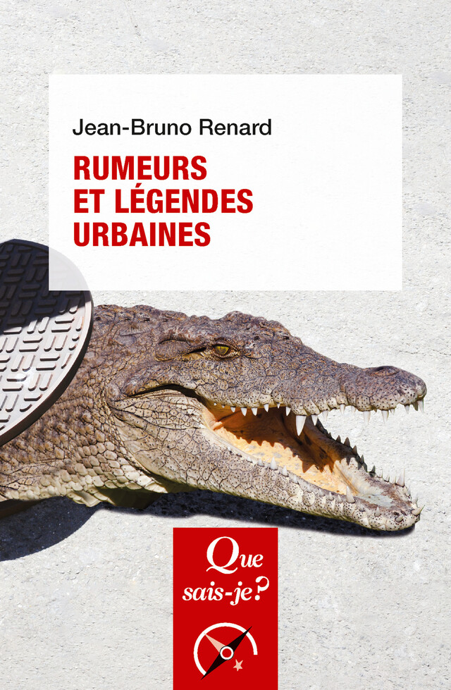 Rumeurs et légendes urbaines - Jean-Bruno Renard - Que sais-je ?