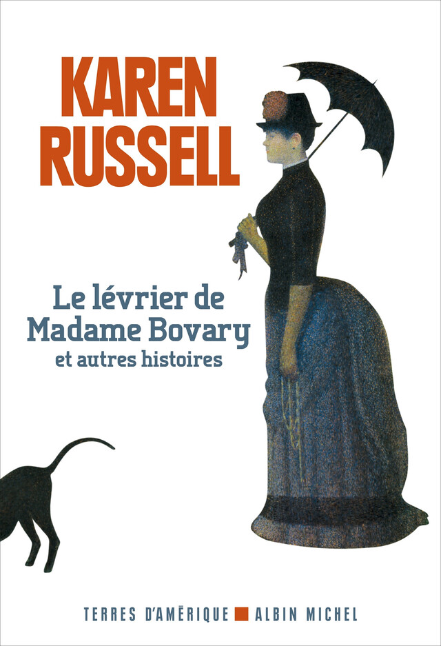 Le Lévrier de madame Bovary et autres histoires - Karen Russell - Albin Michel