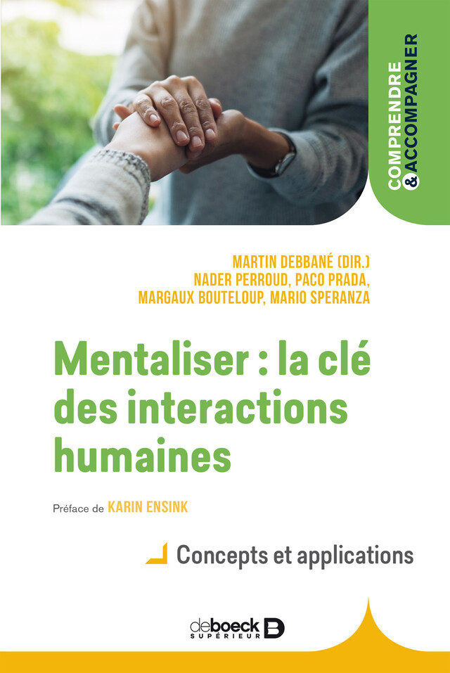 Mentaliser : la clé des interactions humaines - Martin Debbané, Paco Prada, Margaux Bouteloup, Mario Speranza, Nader Perroud - De Boeck Supérieur