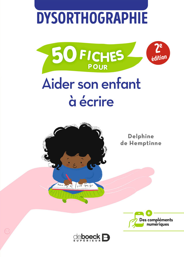 Dysorthographie : 50 fiches pour aider son enfant à écrire - Delphine de Hemptinne - De Boeck Supérieur
