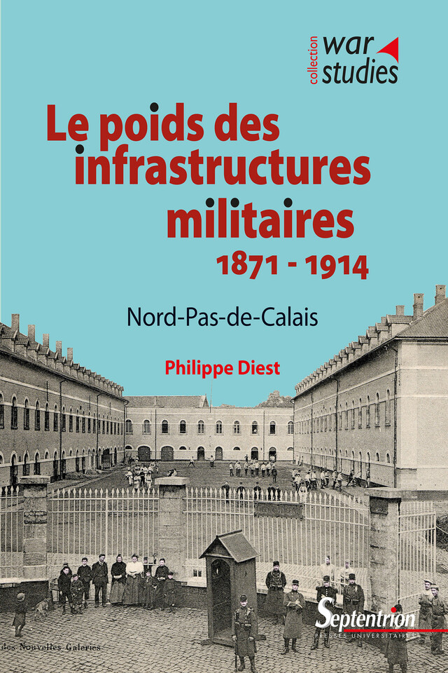 Le poids des infrastructures militaires 1871-1914 - Philippe Diest - Presses Universitaires du Septentrion