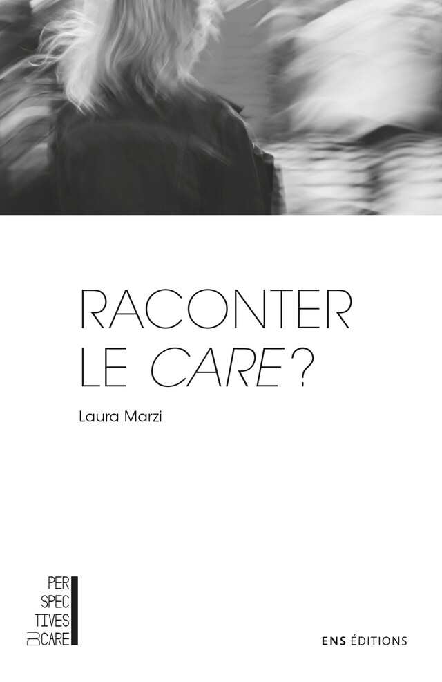 Raconter le care ? - Laura Marzi - ENS Éditions