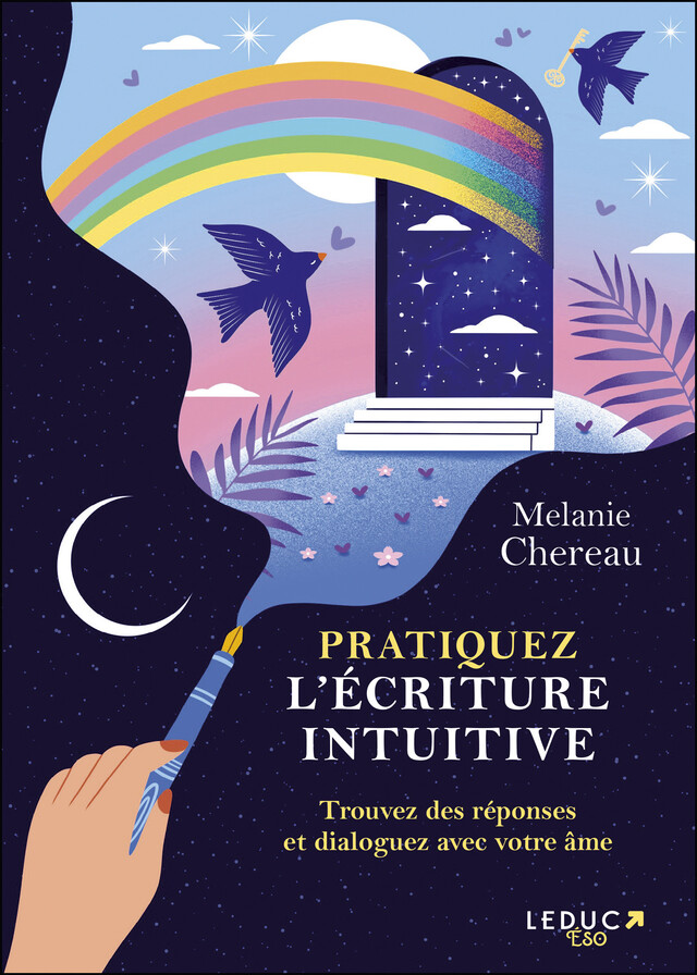 Pratiquez l'écriture intuitive : Trouvez des réponses et dialoguez avec votre âme - Mélanie Chereau - Éditions Leduc