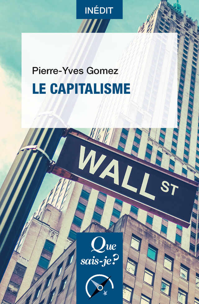 Le Capitalisme - Pierre-Yves Gomez - Que sais-je ?