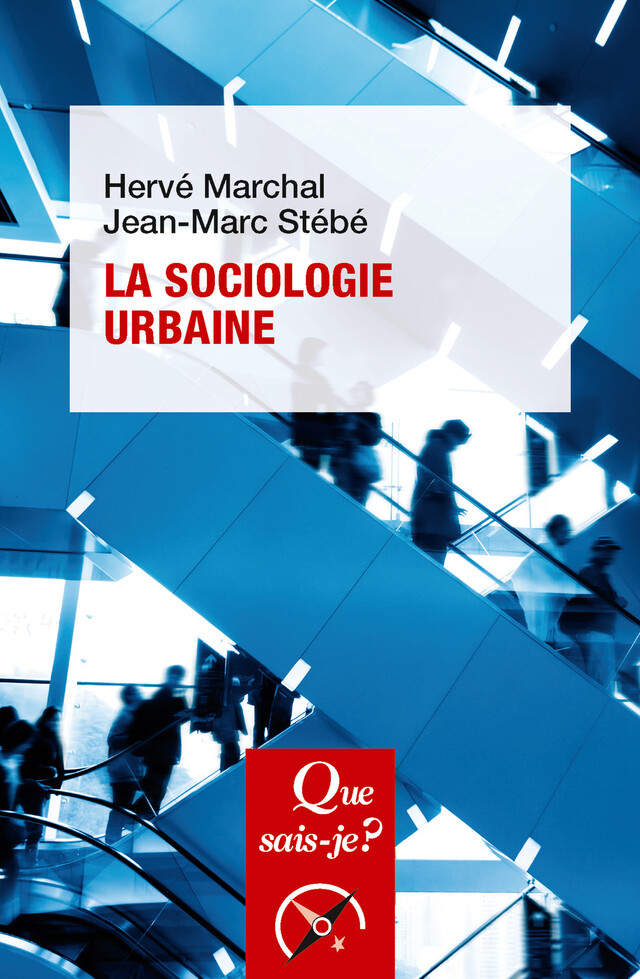La Sociologie urbaine - Jean-Marc STÉBÉ, Hervé MARCHAL - Que sais-je ?