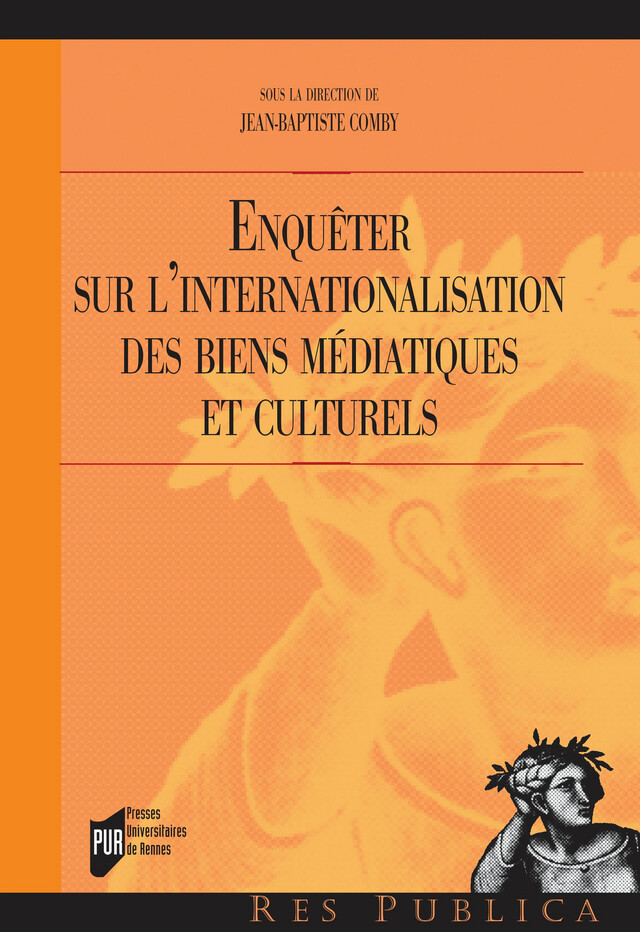 Enquêter sur l’internationalisation des biens médiatiques et culturels -  - Presses universitaires de Rennes