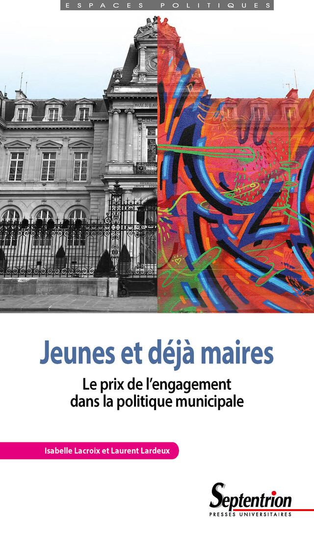 Jeunes et déjà maires - Isabelle Lacroix, Laurent Lardeux - Presses Universitaires du Septentrion