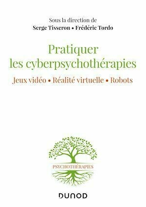 Pratiquer les cyberpsychothérapies - Serge Tisseron, Frédéric Tordo - Dunod