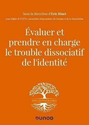 Evaluer et prendre en charge le trouble dissociatif de l'identité - Éric Binet - Dunod