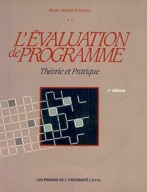 L'évaluation de programme 2e éd. - Marc-André Nadeau - Presses de l'Université Laval