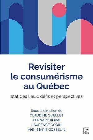 Revisiter le consumérisme au Québec - Collectif Collectif - Presses de l'Université Laval
