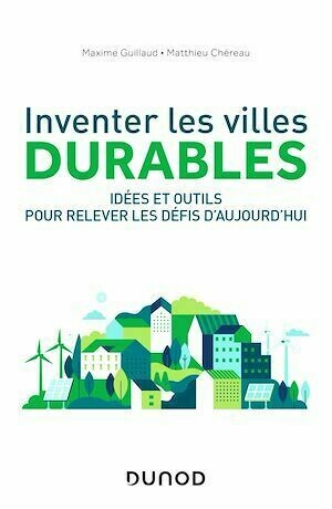 Inventer les villes durables - Matthieu Chéreau, Maxime Guillaud - Dunod