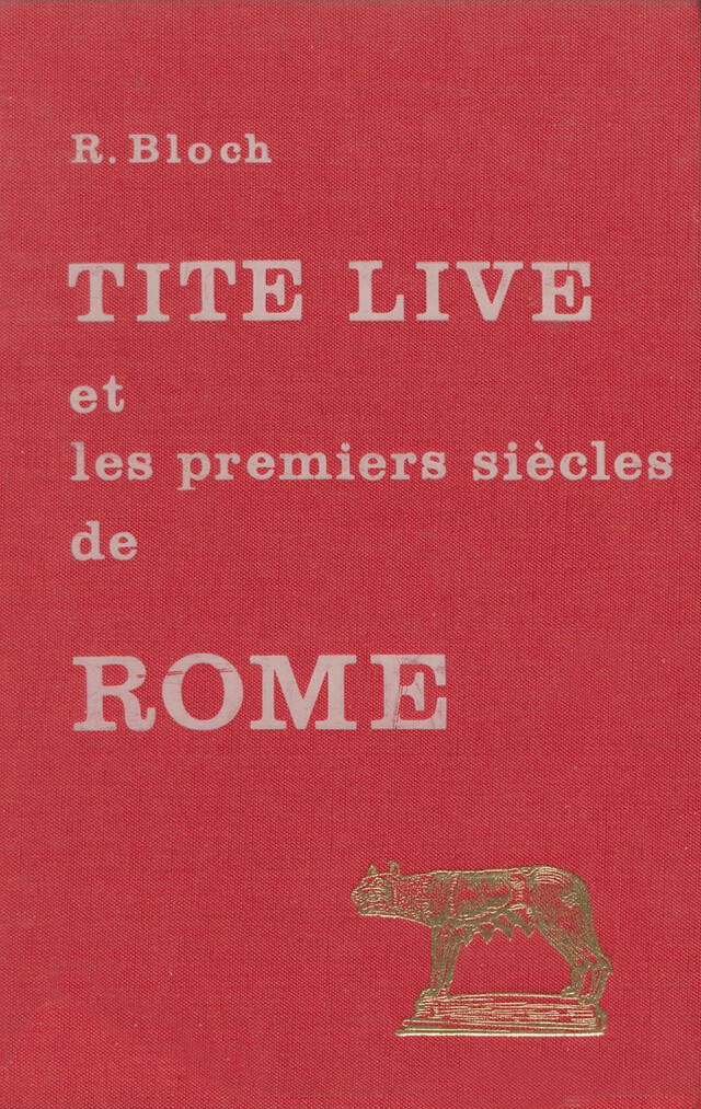Tite-Live et les premiers siècles de Rome - Raymond Bloch - Les Belles Lettres