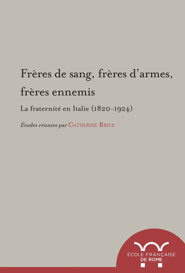 Frères de sang, frères d’armes, frères ennemis -  - Publications de l’École française de Rome