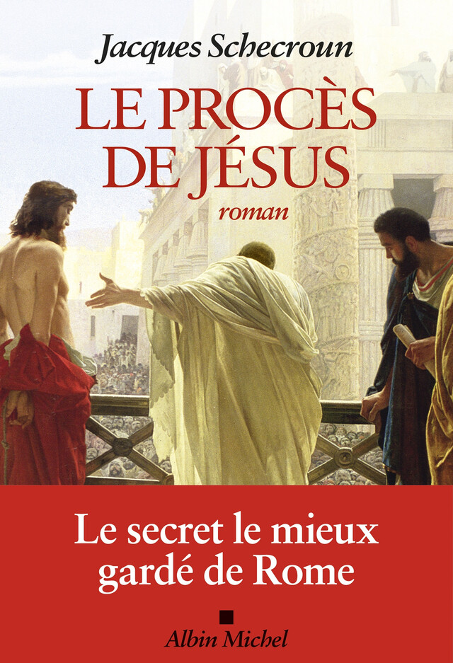 Le Procès de Jésus - Jacques Schecroun - Albin Michel