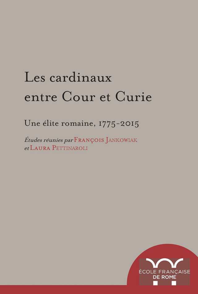 Les cardinaux entre Cour et Curie -  - Publications de l’École française de Rome