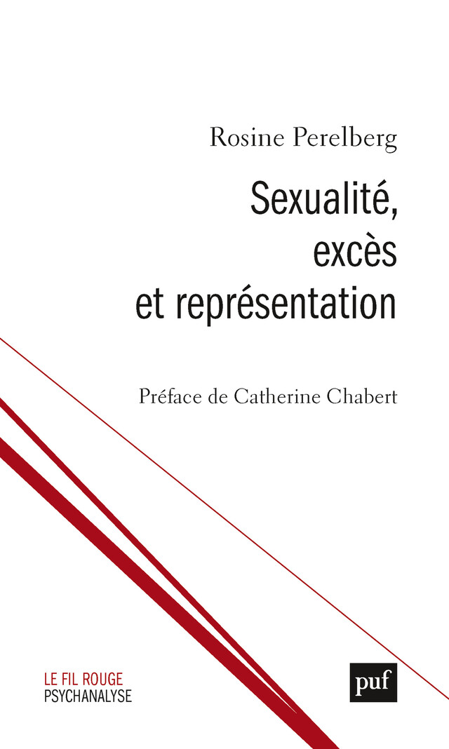 Sexualité, excès et représentation - Rosine Perelberg - Presses Universitaires de France