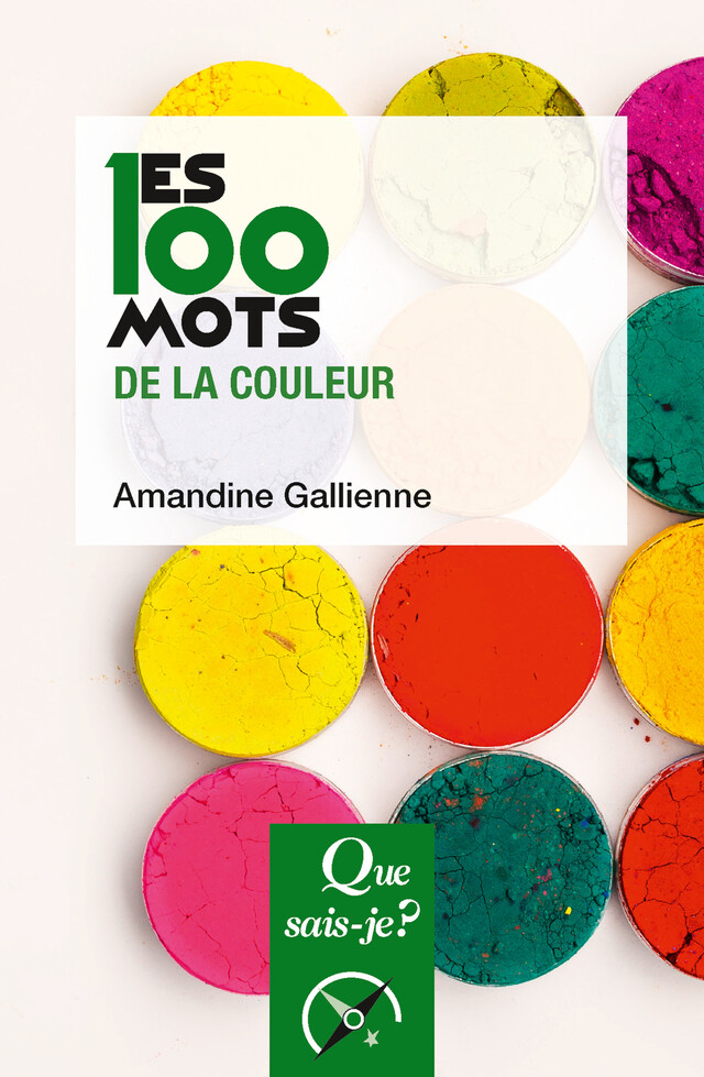 Les 100 mots de la couleur - Amandine Gallienne - Que sais-je ?