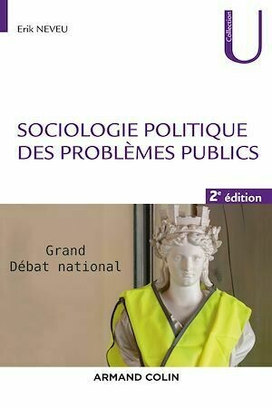 Sociologie politique des problèmes publics - 2e éd. - Erik Neveu - Armand Colin
