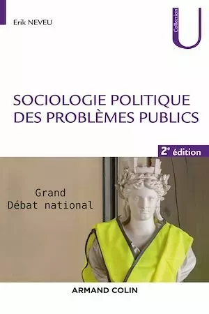 Sociologie politique des problèmes publics - 2e éd. - Érik Neveu - Armand Colin