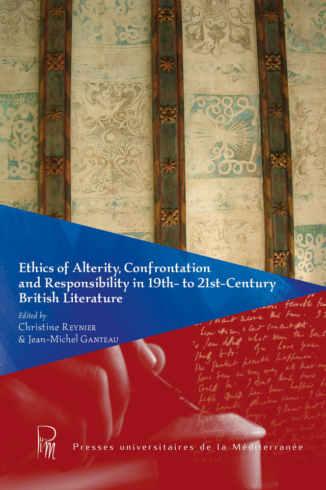 Ethics of Alterity, Confrontation and Responsibility in 19th- to 21st-Century British literature -  - Presses universitaires de la Méditerranée