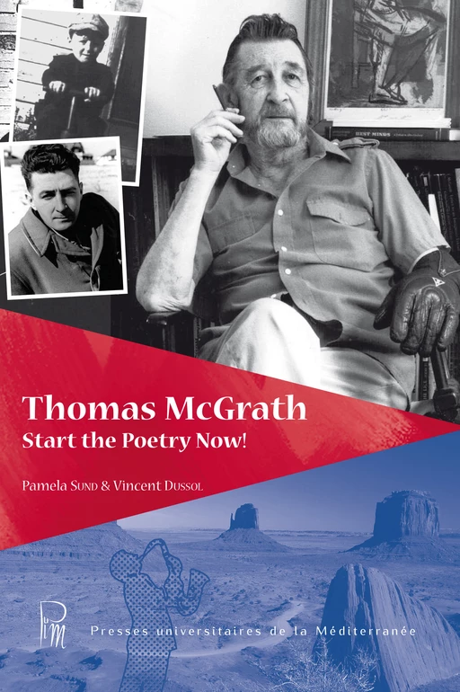 Thomas McGrath. Start the Poetry Now! - Studs Terkel, Sterling Plumpp, Robert Bly, David Martinson, Larry Woiwode, Dale Jacobson, Mark Vinz, Lewis Lubka, Rick Watson, Jack Beeching, David Pink, Linda Mc Carrinton, Claribel Alegria, Sergio Ramirez - Presses universitaires de la Méditerranée (PULM)