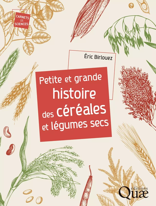 Petite et grande histoire des céréales et légumes secs - Eric Birlouez - Quæ