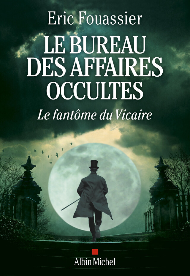Le Bureau des affaires occultes - tome 2 - Le Fantôme du Vicaire - Eric Fouassier - Albin Michel