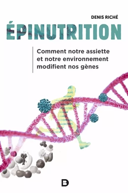 Épinutrition : Comment notre assiette et notre environnement modifient nos gènes